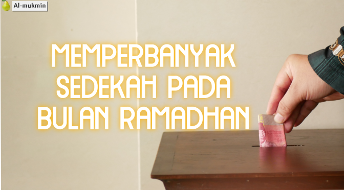 Memperbanyak Sedekah Pada Bulan Ramadhan